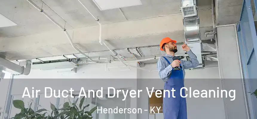  Air Duct And Dryer Vent Cleaning Henderson - KY