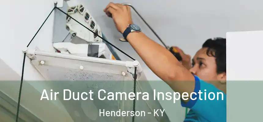 Air Duct Camera Inspection Henderson - KY