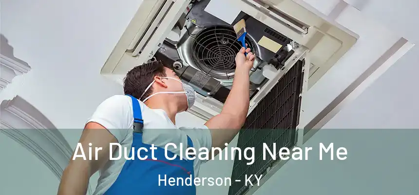  Air Duct Cleaning Near Me Henderson - KY