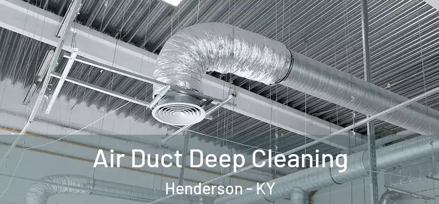  Air Duct Deep Cleaning Henderson - KY