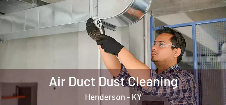  Air Duct Dust Cleaning Henderson - KY