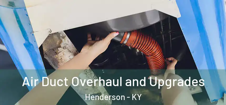  Air Duct Overhaul and Upgrades Henderson - KY
