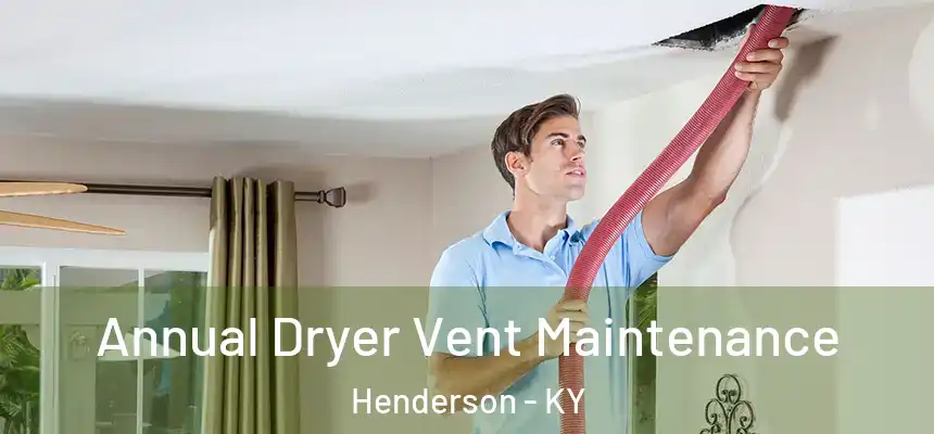 Annual Dryer Vent Maintenance Henderson - KY