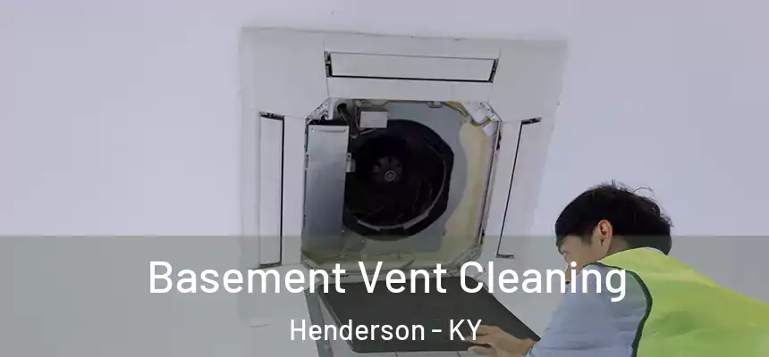  Basement Vent Cleaning Henderson - KY