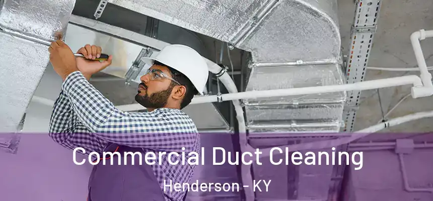  Commercial Duct Cleaning Henderson - KY