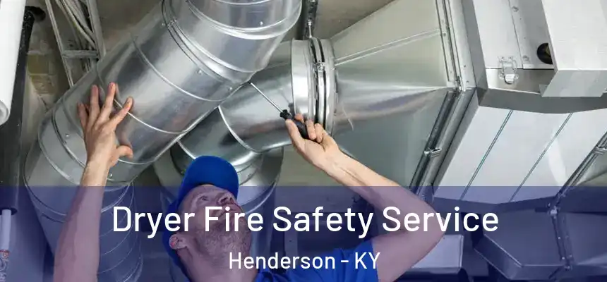  Dryer Fire Safety Service Henderson - KY