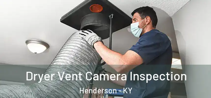  Dryer Vent Camera Inspection Henderson - KY