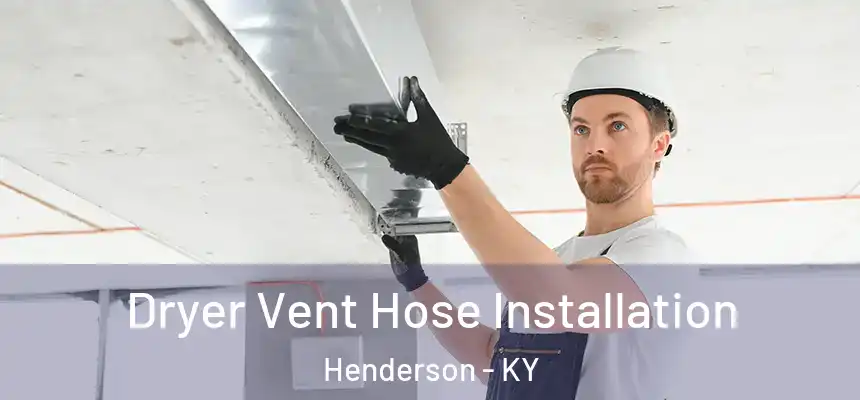  Dryer Vent Hose Installation Henderson - KY
