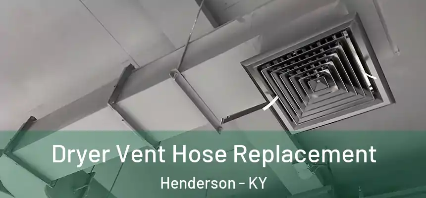 Dryer Vent Hose Replacement Henderson - KY