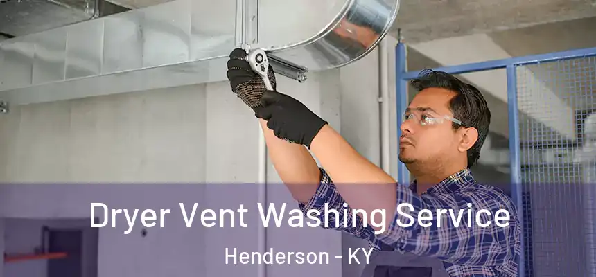  Dryer Vent Washing Service Henderson - KY