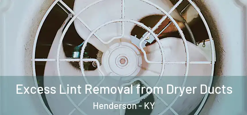  Excess Lint Removal from Dryer Ducts Henderson - KY
