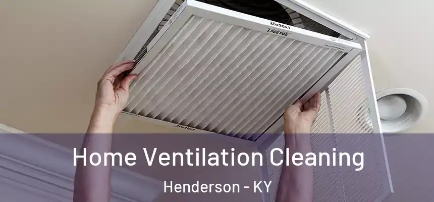  Home Ventilation Cleaning Henderson - KY
