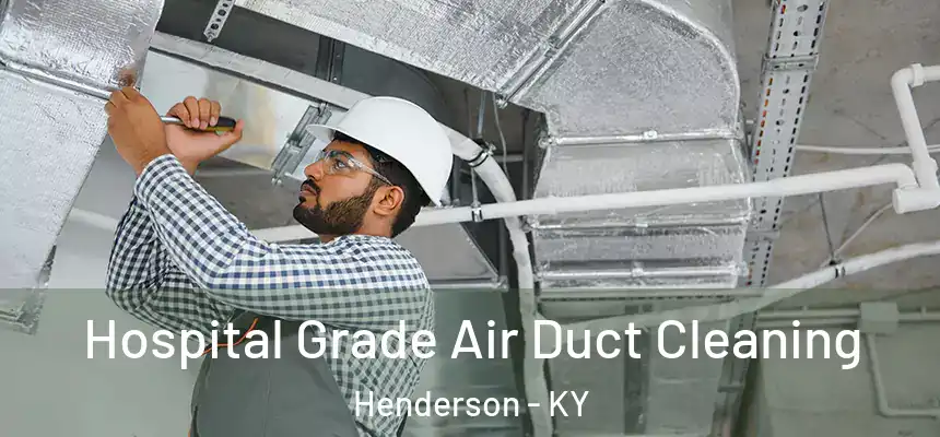  Hospital Grade Air Duct Cleaning Henderson - KY