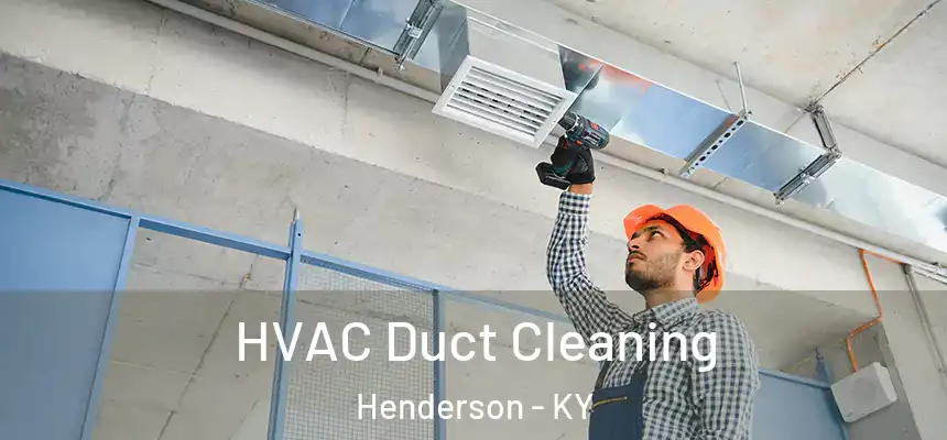 HVAC Duct Cleaning Henderson - KY