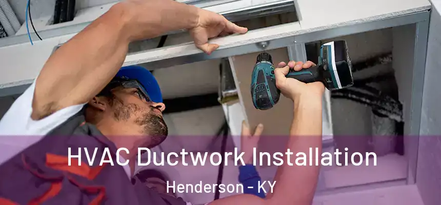 HVAC Ductwork Installation Henderson - KY