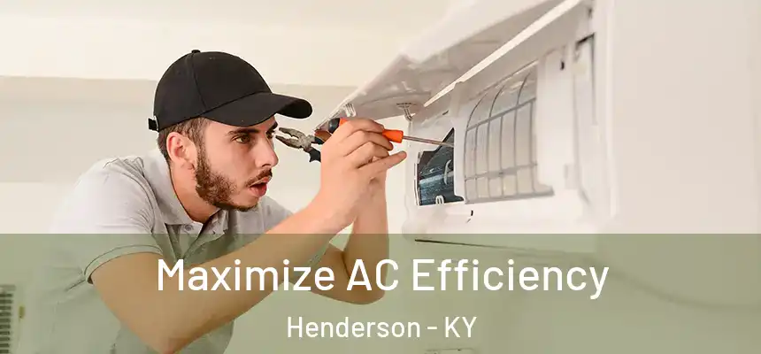 Maximize AC Efficiency Henderson - KY