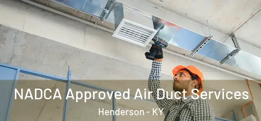  NADCA Approved Air Duct Services Henderson - KY