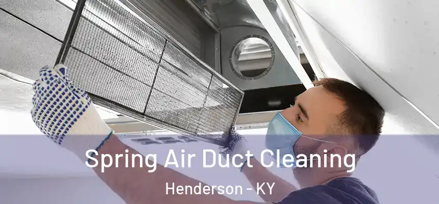 Spring Air Duct Cleaning Henderson - KY