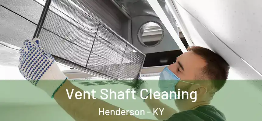  Vent Shaft Cleaning Henderson - KY