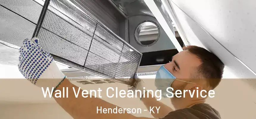 Wall Vent Cleaning Service Henderson - KY
