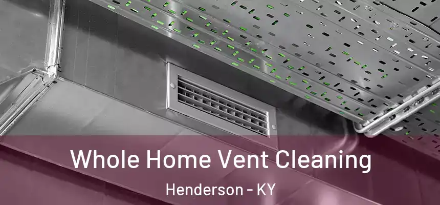  Whole Home Vent Cleaning Henderson - KY